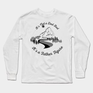 It's Not a Dad Bod It's a Father Figure Long Sleeve T-Shirt